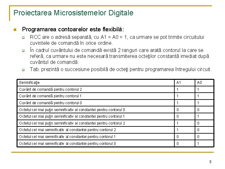 Proiectarea Microsistemelor Digitale n Programarea contoarelor este flexibilă: q q q RCC are o