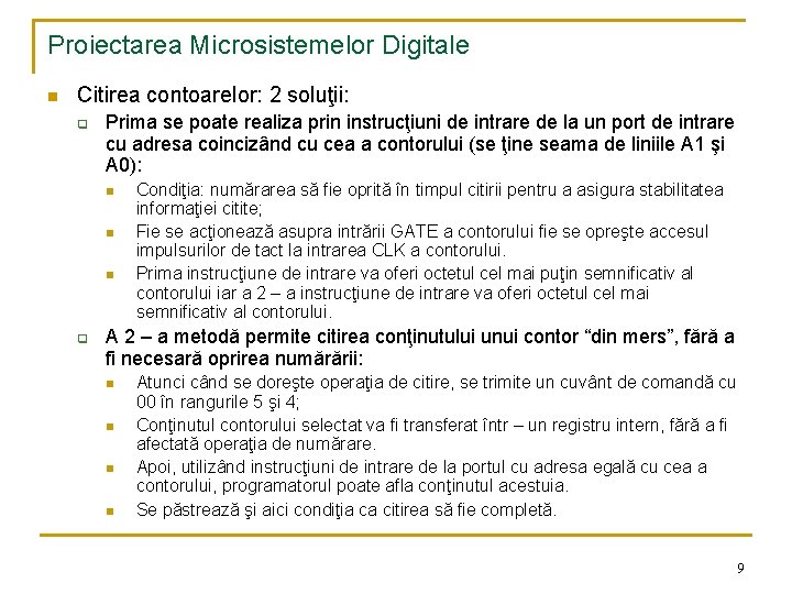 Proiectarea Microsistemelor Digitale n Citirea contoarelor: 2 soluţii: q Prima se poate realiza prin