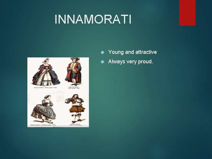 INNAMORATI Young and attractive Always very proud. 