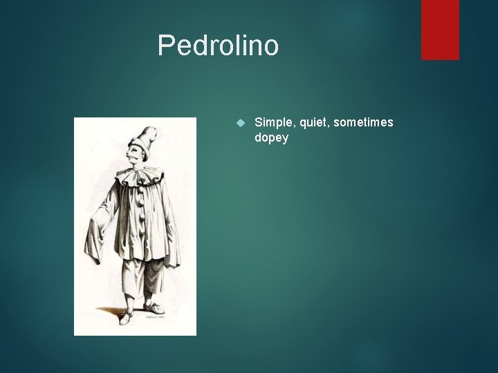 Pedrolino Simple, quiet, sometimes dopey 