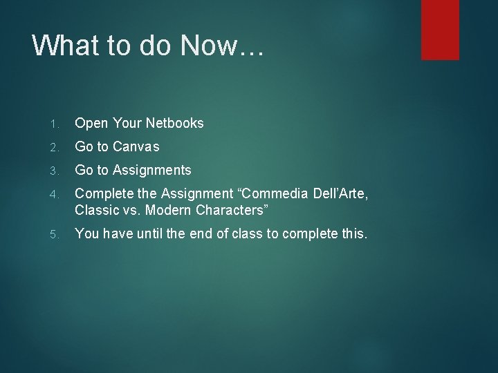 What to do Now… 1. Open Your Netbooks 2. Go to Canvas 3. Go