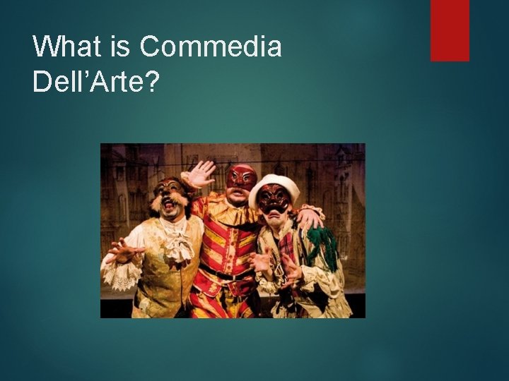 What is Commedia Dell’Arte? 
