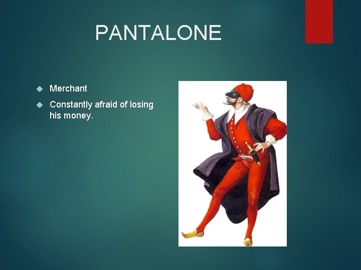 PANTALONE Merchant Constantly afraid of losing his money. 