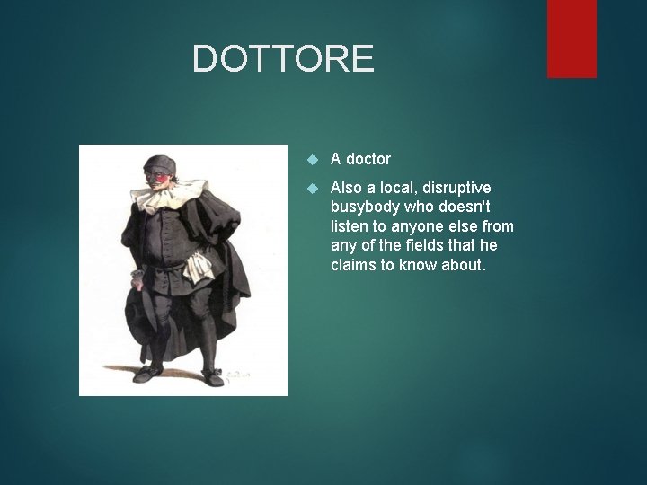 DOTTORE A doctor Also a local, disruptive busybody who doesn't listen to anyone else