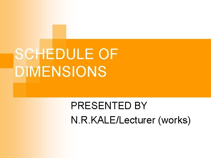 SCHEDULE OF DIMENSIONS PRESENTED BY N. R. KALE/Lecturer (works) 
