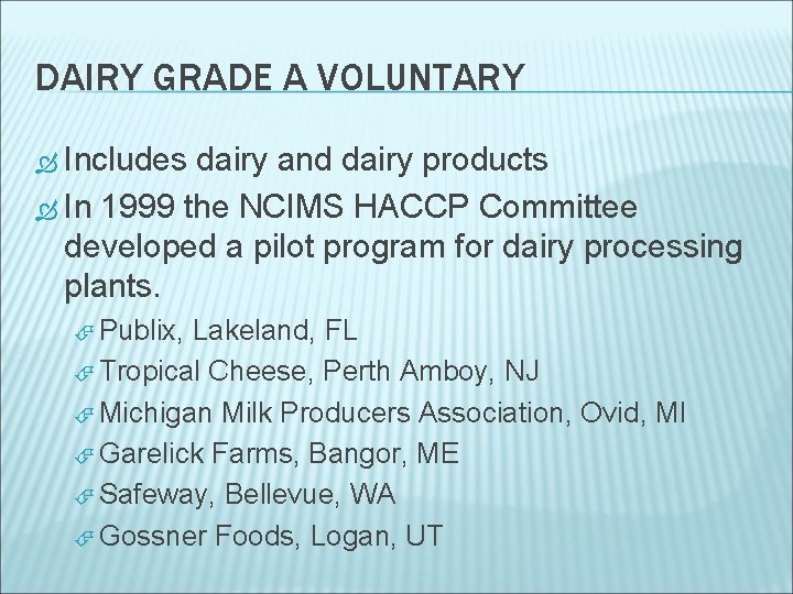 DAIRY GRADE A VOLUNTARY Includes dairy and dairy products In 1999 the NCIMS HACCP