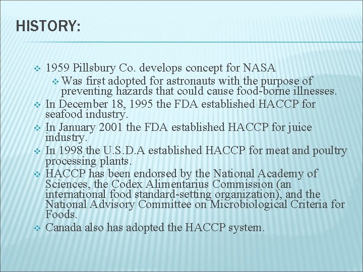 HISTORY: 1959 Pillsbury Co. develops concept for NASA v Was first adopted for astronauts