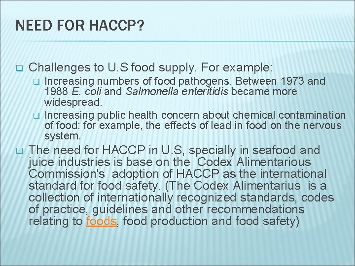 NEED FOR HACCP? q Challenges to U. S food supply. For example: q q