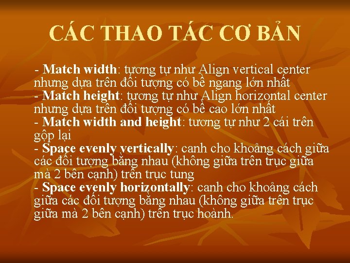 CÁC THAO TÁC CƠ BẢN - Match width: tương tự như Align vertical center