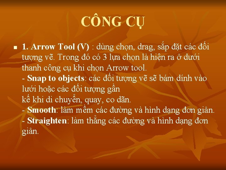 CÔNG CỤ n 1. Arrow Tool (V) : dùng chọn, drag, sắp đặt các