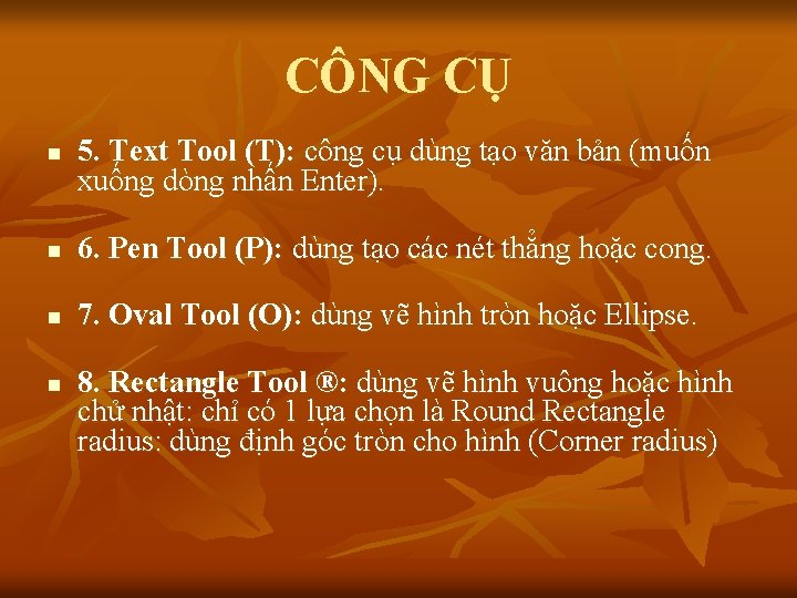 CÔNG CỤ n 5. Text Tool (T): công cụ dùng tạo văn bản (muốn