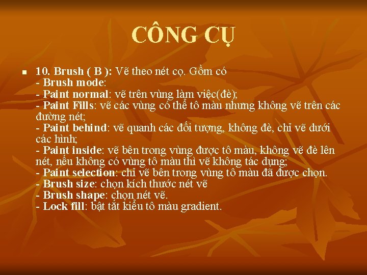 CÔNG CỤ n 10. Brush ( B ): Vẽ theo nét cọ. Gồm có