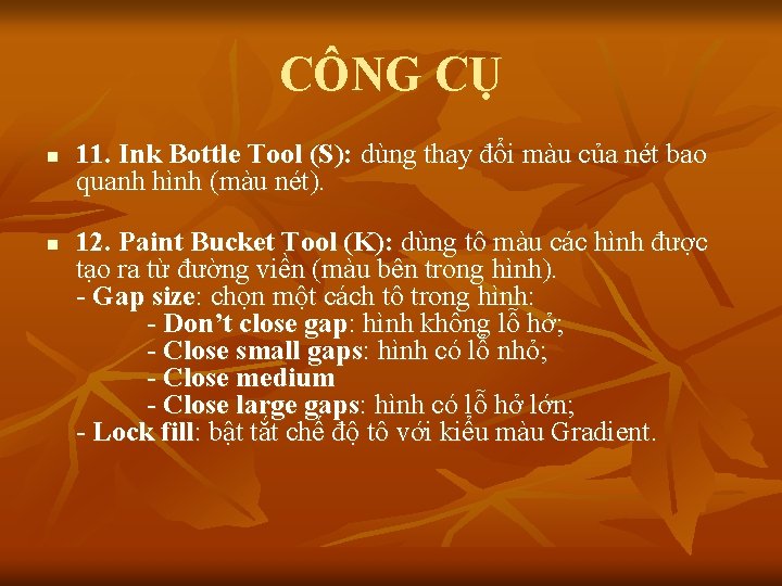 CÔNG CỤ n n 11. Ink Bottle Tool (S): dùng thay đổi màu của