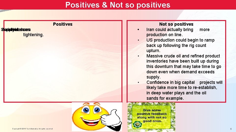 Positives & Not so positives Positives Supply demand imbalances • be seem to tightening.