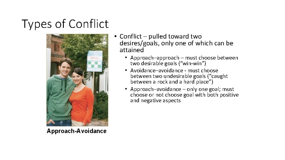 Types of Conflict • Conflict – pulled toward two desires/goals, only one of which