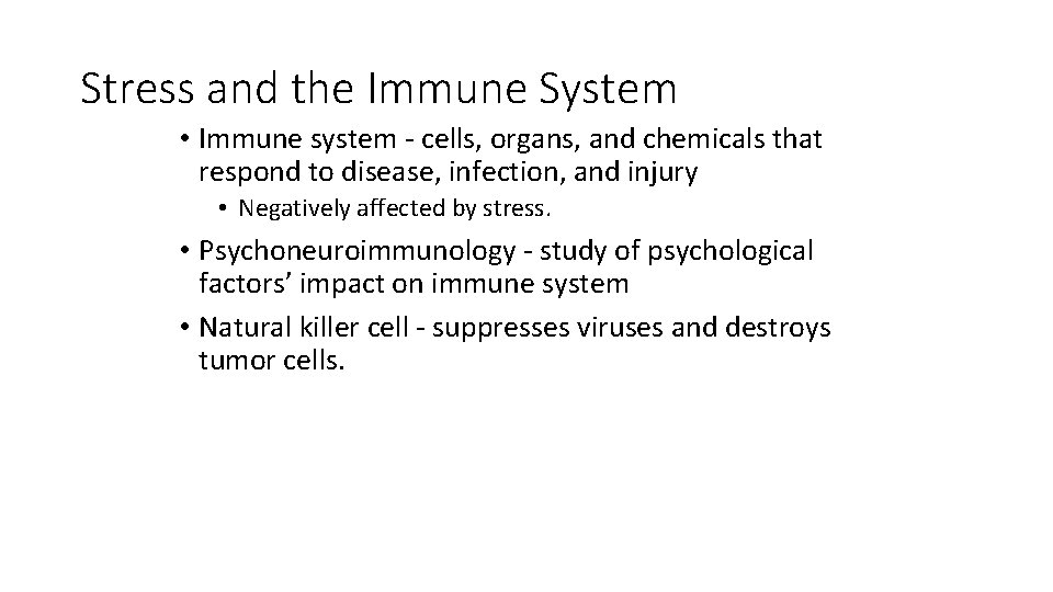 Stress and the Immune System • Immune system - cells, organs, and chemicals that