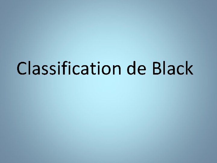 Classification de Black 