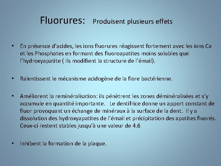 Fluorures: Produisent plusieurs effets • En présence d’acides, les ions fluorures réagissent fortement avec