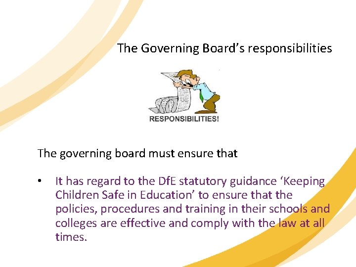 The Governing Board’s responsibilities The governing board must ensure that • It has regard