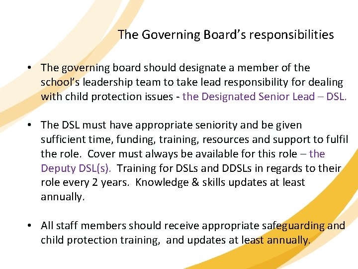 The Governing Board’s responsibilities • The governing board should designate a member of the