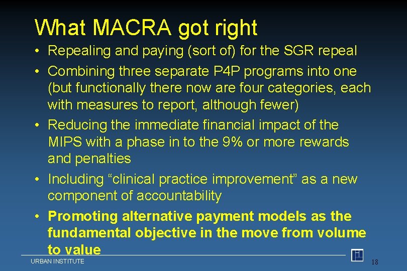 What MACRA got right • Repealing and paying (sort of) for the SGR repeal