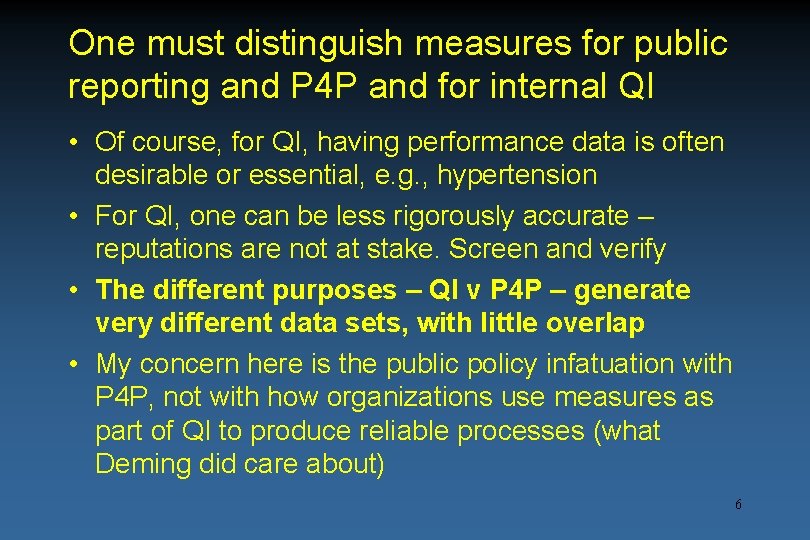 One must distinguish measures for public reporting and P 4 P and for internal