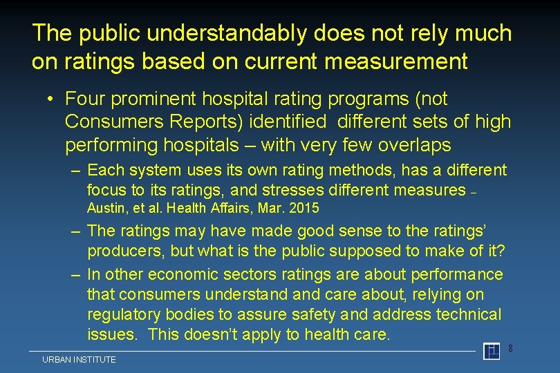 The public understandably does not rely much on ratings based on current measurement •