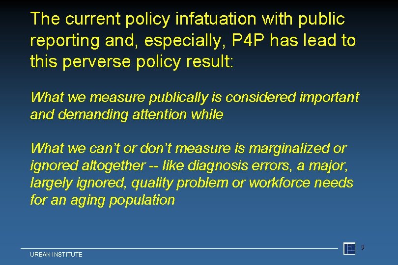 The current policy infatuation with public reporting and, especially, P 4 P has lead