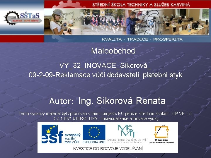 Maloobchod VY_32_INOVACE_Sikorová_ 09 -2 -09 -Reklamace vůči dodavateli, platební styk Autor: Ing. Sikorová Renata