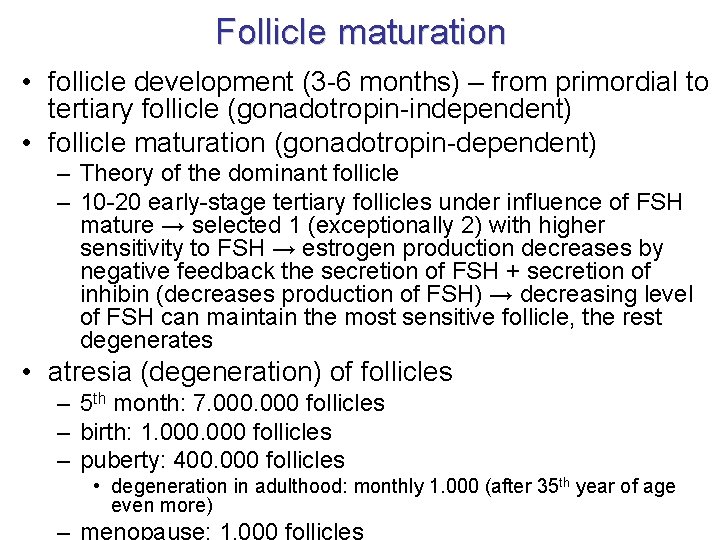 Follicle maturation • follicle development (3 -6 months) – from primordial to tertiary follicle