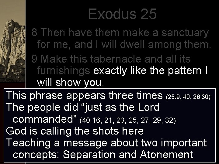 Exodus 25 8 Then have them make a sanctuary for me, and I will