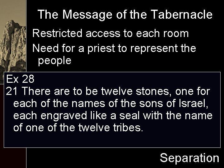 The Message of the Tabernacle Restricted access to each room Need for a priest