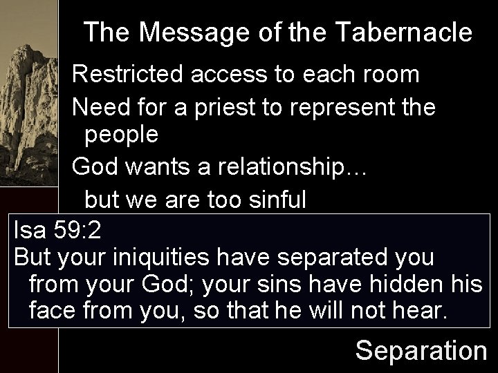 The Message of the Tabernacle Restricted access to each room Need for a priest