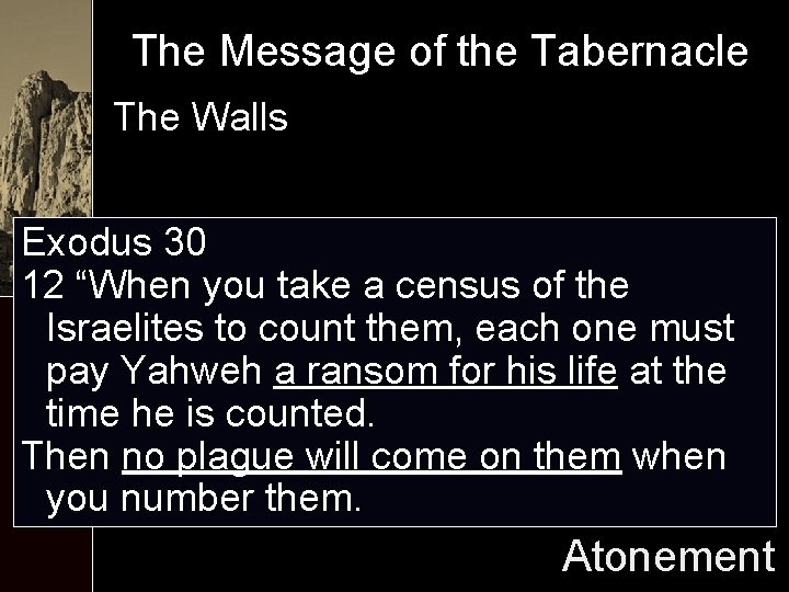 The Message of the Tabernacle The Walls Exodus 30 12 “When you take a