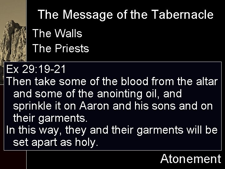 The Message of the Tabernacle The Walls The Priests Ex 29: 19 -21 Then
