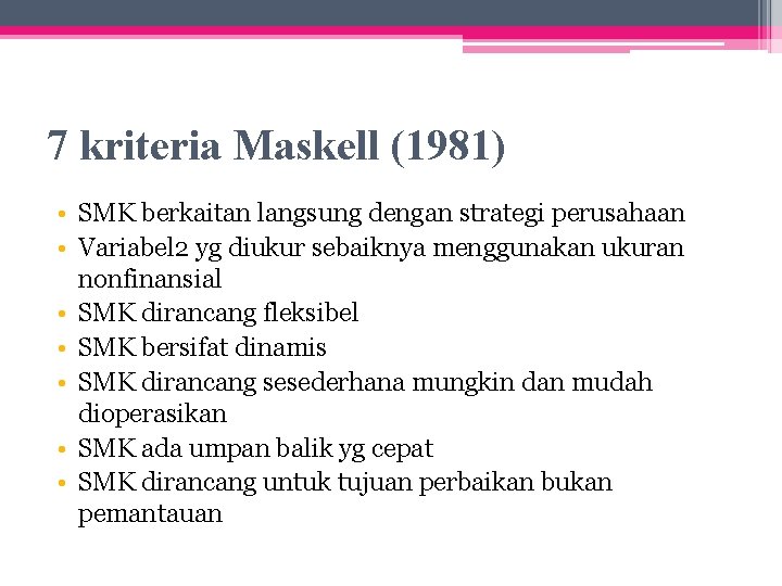 7 kriteria Maskell (1981) • SMK berkaitan langsung dengan strategi perusahaan • Variabel 2