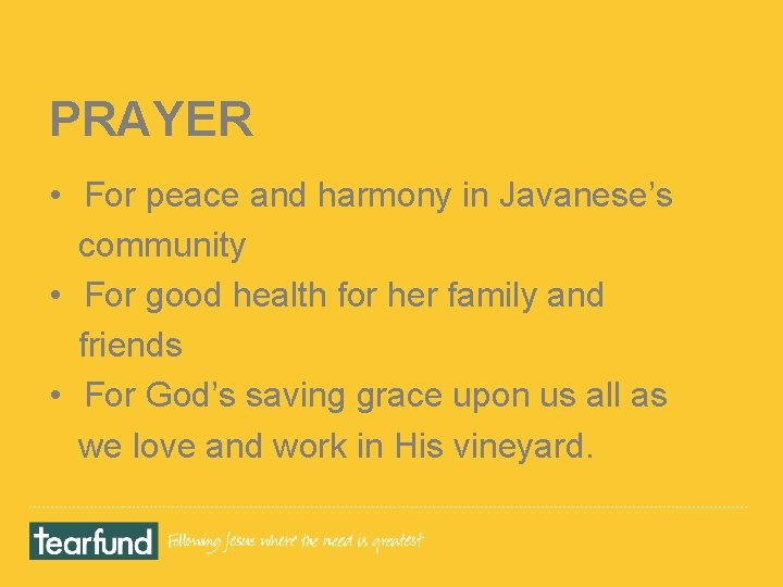 PRAYER • For peace and harmony in Javanese’s community • For good health for