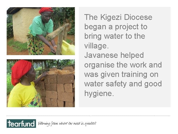 The Kigezi Diocese began a project to bring water to the village. Javanese helped
