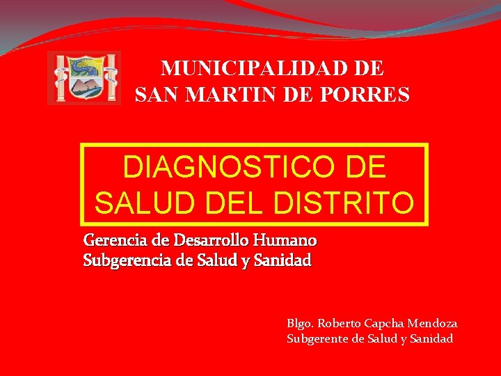 MUNICIPALIDAD DE SAN MARTIN DE PORRES DIAGNOSTICO DE SALUD DEL DISTRITO Gerencia de Desarrollo