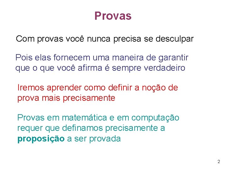 Provas Com provas você nunca precisa se desculpar Pois elas fornecem uma maneira de