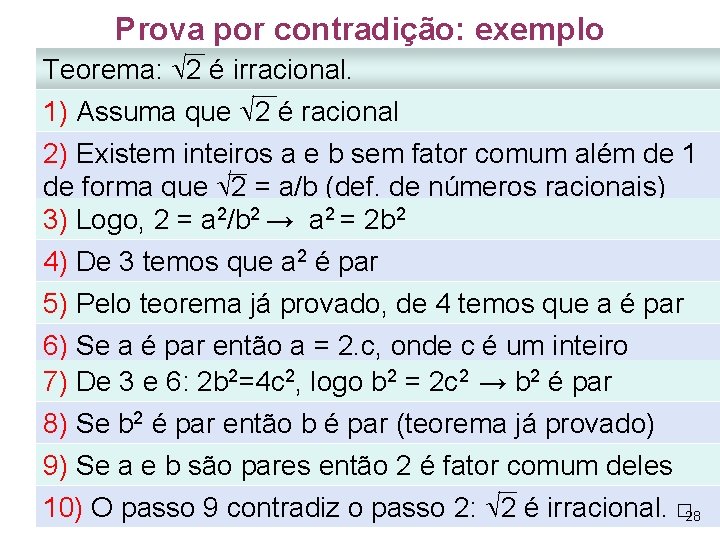 Prova por contradição: exemplo Teorema: 2 é irracional. 1) Assuma que 2 é racional