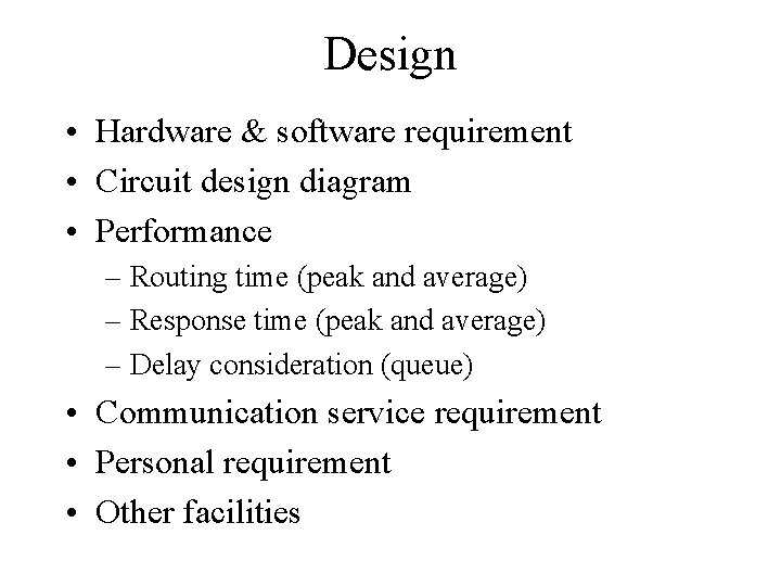 Design • Hardware & software requirement • Circuit design diagram • Performance – Routing