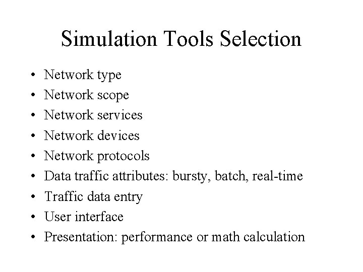 Simulation Tools Selection • • • Network type Network scope Network services Network devices