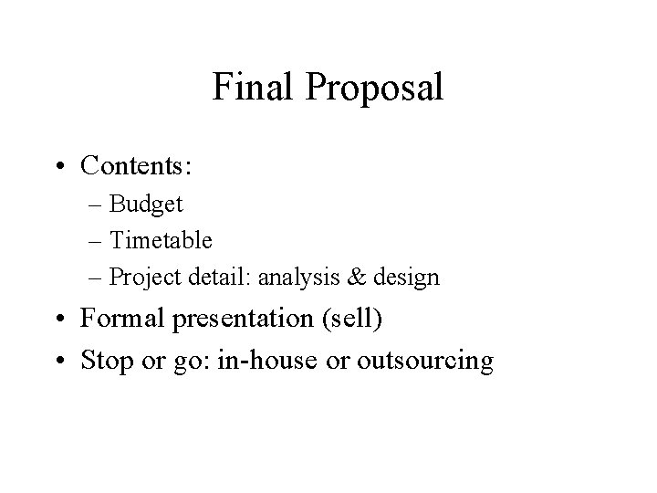 Final Proposal • Contents: – Budget – Timetable – Project detail: analysis & design