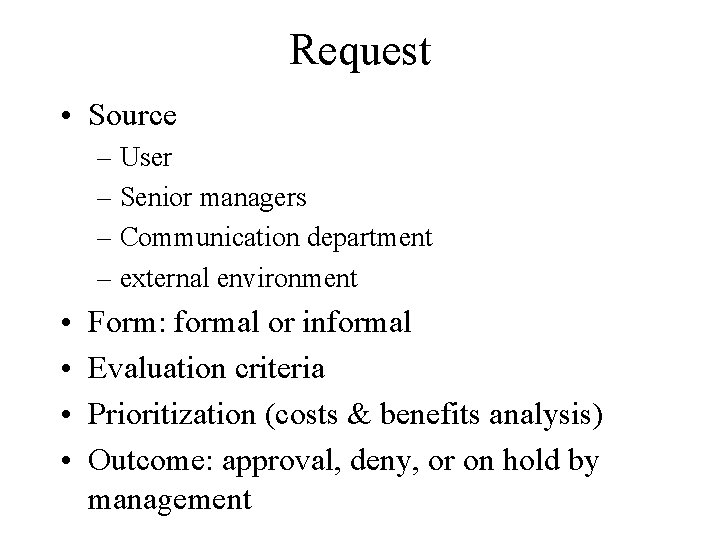 Request • Source – User – Senior managers – Communication department – external environment