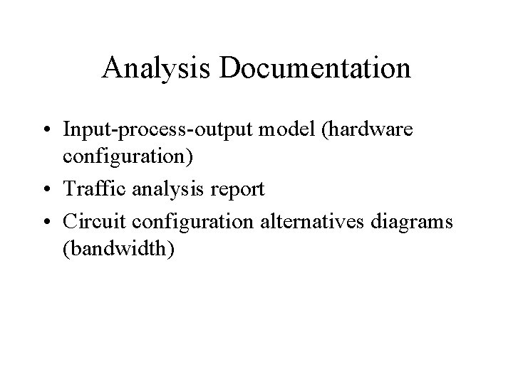 Analysis Documentation • Input-process-output model (hardware configuration) • Traffic analysis report • Circuit configuration