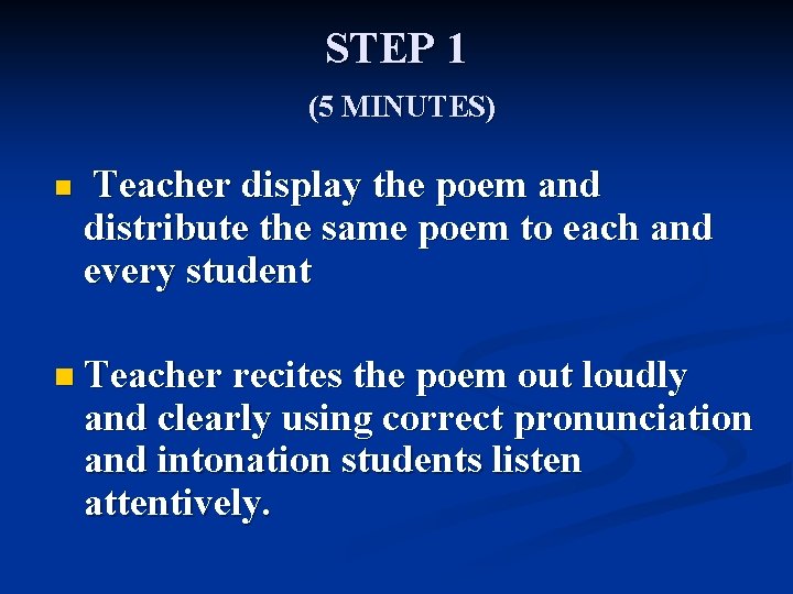 STEP 1 (5 MINUTES) n Teacher display the poem and distribute the same poem STEP 1 (5 MINUTES) n Teacher display the poem and distribute the same poem