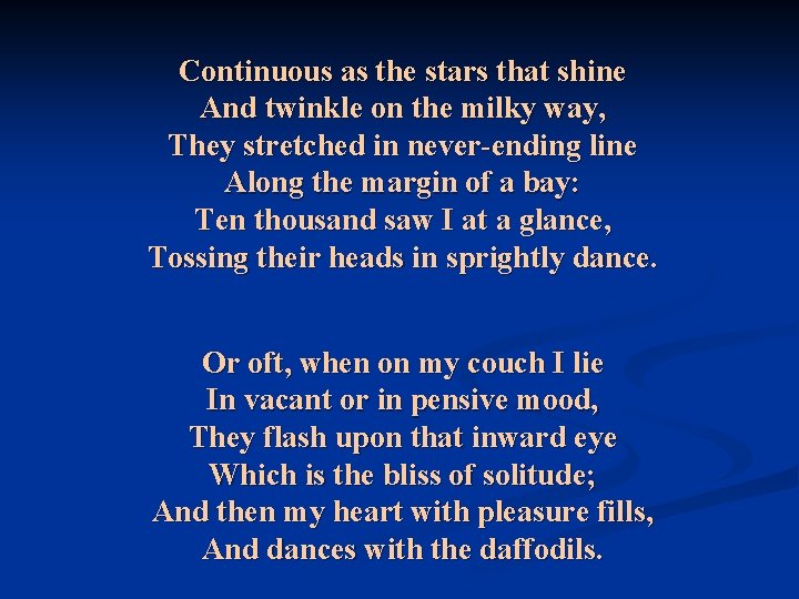 Continuous as the stars that shine And twinkle on the milky way, They stretched Continuous as the stars that shine And twinkle on the milky way, They stretched