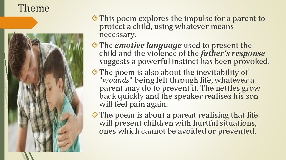 Theme This poem explores the impulse for a parent to protect a child, using