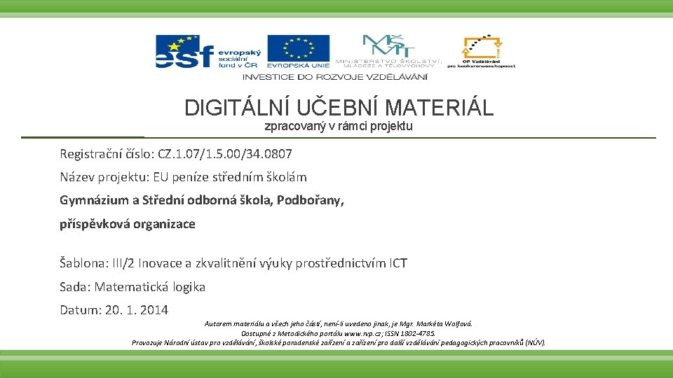 DIGITÁLNÍ UČEBNÍ MATERIÁL zpracovaný v rámci projektu Registrační číslo: CZ. 1. 07/1. 5. 00/34.